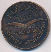 1946. "MÁVAG - Az acélhang vándordíj küzdelmeiért" Br emlékérem (40mm) T:2,2- ph.