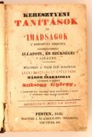 Szikszay György: Keresztényi tanítások és imádságok a keresztény embernek külömbkülömbféle állapoti,...