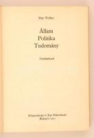 Max Weber: Állam, politika, tudomány. Fordította Józsa Péter. Budapest, 1970, Közgazdasági és Jogi K...