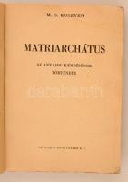 Koszven, M. O.: Matriarchátus. Az anyajog kérdésének története. Bp., 1950, Hungária. Papírkötésben, kissé vetemedett.