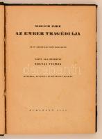 Madách Imre: Az ember tragédiája. Első kritikai szövegkiadás. Sajtó alá rendezte Tolnai Vilmos. Budapest, 1924, Magyar Tudományos Társulatok Sajtóvállalata Rt. Átkötött félvászon kötés, kissé laza fűzéssel, kissé foltos gerinccel, intézményi bélyegzővel, de egyébként jó állapotban.