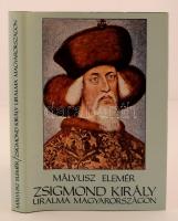 Mályusz Elemér: Zsigmond király uralma Magyarországon 1387-1437. Budapest, 1984, Gondolat. Kiadói egészvászon kötés, kiadói papírborítóban.