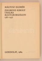 Mályusz Elemér: Zsigmond király uralma Magyarországon 1387-1437. Budapest, 1984, Gondolat. Kiadói eg...
