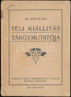 1918/19 Téli Kiállítás Tárgymutatója. Budapest, 1919, Országos Magyar Képzőművészeti Társulat, 30 p. Kiadói tűzött papírkötés, kissé foltos borítóval, ceruzás jegyzettel a hátsó borítón.