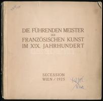 1925 Die Führenden Meister der Französischen Kunst im Neunzehnten Jahrhundert. Wien, 1925, Secession, Krystallverlag Ges. M. B. H. Kiadói papírkötés, kissé viseltes, szakadt borítóval, a borító részben elvált a gerinctől, fekete-fehér képekkel, német nyelven./ Paperbinding, in german language, with black and white photographs, the cover damaged.