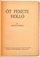 Szántó György: Öt fekete holló. Budapest, é.n., Tibor Könyvkiadó Vállalat. Kiadói félvászon kötés, k...