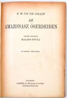F. W. Up de Graff: Az Amazonasz őserdeiben. A Magyar Földrajzi Társaság Könyvtára. Angolból átdolgoz...