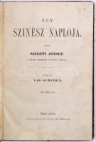 Szigeti József: Egy színész naplója. Kiadja Vas Gereben. Pest, 1856, Emich Gusztáv. Átkötött, javíto...