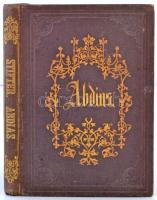 Adalbert Stifter: Abdias. Pesth, 1853, Verlag von Gustav Heckenast. Kiadói vászonkötés, aranyozott lapszélekkel, jó állapotban, angol nyelvű kézzel írott dedikációval