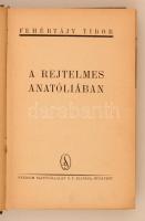 Fehértájy Tibor: A rejtelmes Anatóliában. Budapest, é.n., Stádium Sajtóvállalat Rt. Kiadói egészvász...