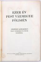 Vitéz Endre László(szerk.): Ezer év Pest vármegye földjén. Történeti képeskönyv Pest vármegye népe s...