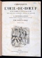 Chroniques de Loeil-de-Boeuf des petits appartements de la cour et des salons de Paris sous Louis XIV, la régence, Louis XV et Louis XVI par G.Touchard-Lafosse mouvelle édition augmentée du régne de Louis XII illustrée par Janet-Lange. Paris, Gustave barba, Libraire-Éditeur. Újrakötött félvászon kötés, kissé kopottas állapotban.