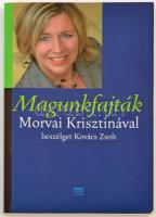 Magunkfajták. Morvai Krisztinával beszélget Kovács Zsolt. 2008, Kairosz. Kiadói papírkötés, jó állapotban.