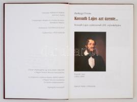 Bánhegyi Ferenc: Kossuth Lajos azt üzenete... Kossuth Lajos születésének 200. évfordulójára. Celldöm...