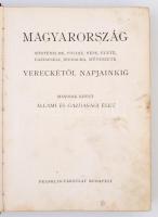 Magyarország történelme, földje, népe, élete, gazdasága, irodalma, művészete Vereckétől napjainkig. ...
