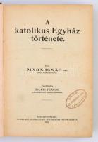 Dr. Marx Ignác: A katolikus egyház története. Fordította Bilkei Ferenc. Székesfehérvár, 1932, Debrec...