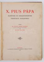 Dr. Czaich Árpád Gilbert-Fráter Aladár: X. Pius pápa életének és uralkodásának története napjainkig....