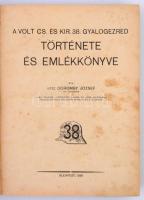 Vitéz Doromby József: A volt Cs. és Kir. 38. Gyalogezred története és emlékkönyve. Bp., 1936. Kiadói...