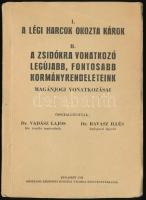 A légi harcok okozta károk. / A zsidókra vonatkozó legújabb, fontosabb kormányrendeleteink magánjogi vonatkozásai. Összeáll.: Vadász Lajos - Ravasz Illés. Bp., 1944, Országos Központi Községi Nyomda Rt. Bartha Ignác (1896-1970) Világ Igaza-díjas ügyvéd tulajdonosi bélyegzőjével. Papírkötésben, jó állapotban.