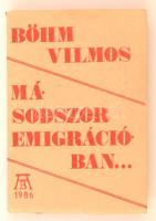 Böhm Vilmos: Másodszor emigrációban. Bp., 1986, AB Független Kiadó. Szamizdat kiadás. Tűzött papírkötésben, jó állapotban.