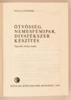 Pallai Sándor: Ötvösség, nemesfémipar, divatékszer készítés. Bp., 1983, Műszaki Könyvkiadó (Ipari sz...