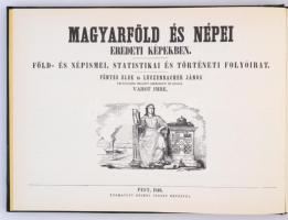 Magyarföld és népei eredeti képekben. Föld- és népismei, statistikai és történeti folyóirat. Fényes ...