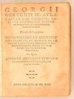 Obrecht, Georg: Discursus bellico-politicus ... in quo quomodo adversus Turcicum tyrannum bellum commode geri possit, quam felicissime ostenditur. / Politisch Bedecken und Discurs. / Constitutio von nothwendiger und nützlicher Anstellung eines aerarii sancti. S. l., 1617, s. n. Három munka egybekötve, bőr kötésben, helyenként foltos lapokkal, egyébként jó állapotban.