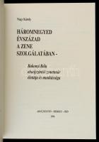 Nagy Károly: Háromnegyed évszázad a zene szolgálatában. Bakonyi Béla abaújszántói zenetanár életútja...