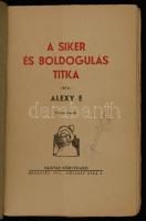 Alexy E(lza): A siker és a boldogulás titka. Budapest, é.n., Magyar Könyvkiadó. Tizedik. Kiadói papí...