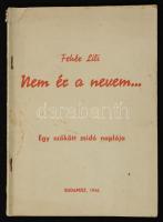 Fehér Lilli: Nem ér a nevem...Egy szökött zsidó naplója. Budapest, 1945, Ráth Tivadar Könyvnyomdája, 31 p. Kiadói tűzött papírkötés, kissé foltos borítóval.