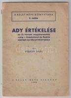 Ady tanulmányok: Földessy Gyula: Ady értékelése az Új Versek megjelenésétől máig - Kosztolányi és Babits szerepe az Ady-problémában. bp., 1939. Kelet Népe. Kiadói papírborítóban  + hozzá:  Fodor Árpád János Ady a modern individualizmus sodrában. Bp., 1928. (Pallas). 83+(1) p. Fűzve, kiadói papírborítóban. + hozzá Fóti Lajos: Ady Endre világirodalmi jelentősége és egynémely adalék az élettelen magyar irodalmi élet mélységéből. Bp., 1931. Irodalom kiadó váll. Kiadói, szakadt papírborítóban