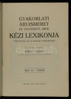 Rácz Lajos (szerk.): Gyakorlati áruismeret és vegyészeti árúk kézi lexikonja. Tekintettel az új magy...