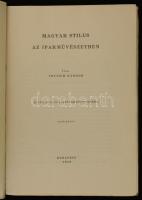 Fettich Nándor: Magyar stilus az iparművészetben I. Bp., 1943, vitéz Csaba és Társa nyomda, 103 p.+X...