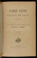 Garay János összes munkái I. Sajtó alá rendezte, jegyzetekkel és életrajzzal kísérte: Ferenczy Józse...