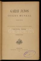 Garay János összes munkái III. Sajtó alá rendezte, jegyzetekkel és életrajzzal kísérte: Ferenczy Józ...