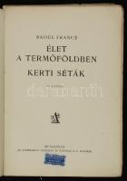 Raoul Francé: Élet a termőföldben. Kerti séták. Bp., é.n., Athenaeum Irodalmi és Nyomdai Rt. Kiadói ...