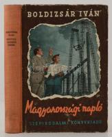 Boldizsár Iván: Magyarországi napló. Bp., 1951, Szépirodalmi Könyvkiadó. Kissé kopott félvászon kötésben, egyébként jó állapotban.