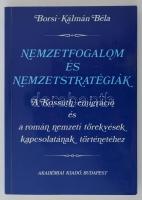 Borsi-Kálmán Béla: Nemzetfogalom és nemzetstratégiák. A Kossuth-emigráció és a román nemzeti törekvések kapcsolatának történetéhez. Bp., 1993, Akadémiai.  A szerző által dedikált példány! Papírkötésben, jó állapotban.