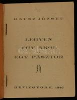Kausz József: Legyen egy akol és egy pásztor. Hévizgyörk, 1940, Szerzői kiadás. Kiadói papírkötés