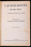 A jó házikonyha. A sűtés-főzés tudományának új kódexa. Összeállította bánffyhunyadi Hunyady Erzsébet...