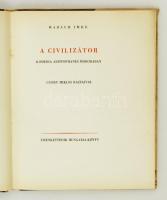 Madách Imre: A civilizátor. [Bp.], 1946, Hungária ny. (Hungária könyvek 12.). Számozott, névre szóló példány! Félvászon kötésben, papír védőborítóval, jó állapotban.