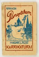 Szegedi panoptikum. Magyar László Karrikatúrái(!). Szeged, 1926, szerzői. Számozott, aláírt példány, készült 150 példányban. Kicsit kopott papírkötésben, egyébként jó állapotban.