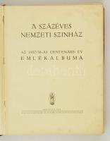 A százéves Nemzeti Színház. Az 1937/38-as centenáris év emlékalbuma. Bp., 1938, Pallas Irodalmi és N...