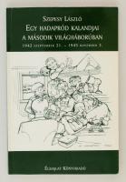 Szepesy László: Egy hadapród kalandjai a második világháborúban. 1942. szeptember 21. - 1945. november 3. Bp., 2008, Éghajlat Könyvkiadó - HM Hadtörténeti Intézet és Múzeum. A szerző által dedikált példány! Papírkötésben, jó állapotban.