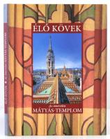 Mátéffy Balázs: Élő kövek. Az ismeretlen Mátyás-templom.  Bp., 2003, Viva Média, Incoronata. Vászonkötésben, papír védőborítóval, jó állapotban.
