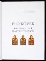 Mátéffy Balázs: Élő kövek. Az ismeretlen Mátyás-templom.  Bp., 2003, Viva Média, Incoronata. Vászonk...