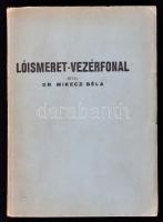 Dr. Mikecz Béla: Lóismeret-vezérfonal. Bp., 1938, Monopol Könyvkiadó. II., bővített kiadás. Kiadói p...
