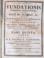 R. P. Joannicio Basilovits: Brevis Notitia Fundationis Theodori Koriathovits, olim Ducis De Munkacs,...