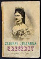 Zsigray Julianna: Erzsébet magyar királyné, regény. Budapest, Singer és Wolfner Irodalmi Intézet Rt. Viseltes papírkötés, 463 p.