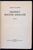 Zsigray Julianna: Erzsébet magyar királyné, regény. Budapest, Singer és Wolfner Irodalmi Intézet Rt....